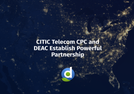 CITIC Telecom CPC and DEAC Establish Powerful Partnership